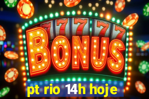 pt rio 14h hoje